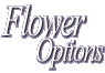 Flower Options